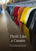 Thrift Like a Curator: The Thrifted Capsule Wardrobe Framework